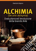 Alchimia (De arte alchymia). Evoluzione ed involuzione della grande arte. E-book. Formato EPUB