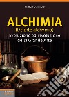 Alchimia (De arte alchymia). Evoluzione ed involuzione della grande arte. E-book. Formato EPUB ebook