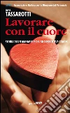 Lavorare con il cuore. E-book. Formato EPUB ebook di Silvia Tassarotti
