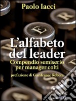 L’alfabeto del leader. Compendio semiserio per manager colti. E-book. Formato EPUB ebook