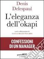 L’eleganza dell’okapi. Confessioni di un manager. E-book. Formato EPUB ebook