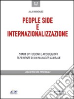 People side e internazionalizzazione. Start up, fusioni e acquisizioni. Esperienze di un manager globale. E-book. Formato EPUB ebook