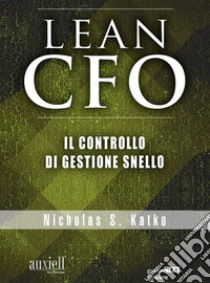 Lean CFO. Il controllo di gestione snello. E-book. Formato Mobipocket ebook di Nicholas S. Katko