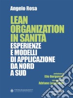 Lean Organization in Sanità. Esperienze e modelli di applicazione da Nord a Sud. E-book. Formato EPUB ebook