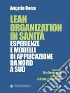 Lean Organization in Sanità. Esperienze e modelli di applicazione da Nord a Sud. E-book. Formato EPUB ebook