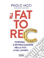 Il fattore C. Fortuna e determinazione nella vita e nel lavoro. E-book. Formato EPUB ebook