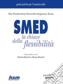 SMED. La chiave della flessibilità. E-book. Formato Mobipocket ebook di The Productivity Press Development Team