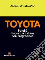 Toyota. Perché l’industria italiana non progredisce. E-book. Formato EPUB ebook