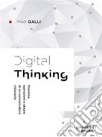 Digital Thinking. Passione, ispirazioni e utopie di un comunicatore visionario. E-book. Formato Mobipocket ebook