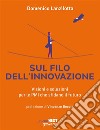 Sul filo dell’innovazione. Visioni e soluzioni per le PMI che sfidano il futuro. E-book. Formato EPUB ebook di Domenico Lanzilotta