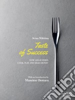 Taste of Success. How Great Chefs Cook, Play, and Make Money. E-book. Formato EPUB ebook