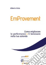 EmProvement. Come migliorare le performance e il benessere nella tua azienda. E-book. Formato Mobipocket