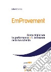 EmProvement. Come migliorare le performance e il benessere nella tua azienda. E-book. Formato EPUB ebook