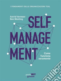 Self management. Come funziona veramente. E-book. Formato EPUB ebook di Astrid Vermeer