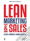 Lean Marketing &amp; Sales. Oltre il prodotto: vendere soluzioni. E-book. Formato EPUB ebook