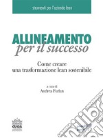 Allineamento per il successo. Come creare una trasformazione lean sostenibile. E-book. Formato EPUB ebook