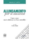 Allineamento per il successo. Come creare una trasformazione lean sostenibile. E-book. Formato EPUB ebook di Andrea Furlan