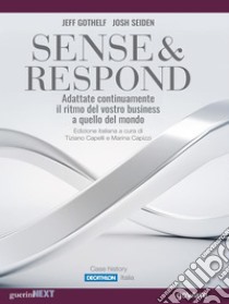 Sense & Respond. Adattate continuamente il ritmo del vostro business a quello del mondo. E-book. Formato EPUB ebook di Jeff Gothelf