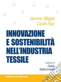 Innovazione e sostenibilità nell’industria tessile. E-book. Formato Mobipocket ebook di Aurora Magni