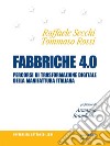 Fabbriche 4.0. Percorsi di trasformazione digitale della manifattura italiana. E-book. Formato Mobipocket ebook di Raffaele Secchi