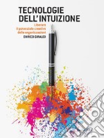 Tecnologie dell’intuizione. Liberare il potenziale creativo delle organizzazioni. E-book. Formato EPUB