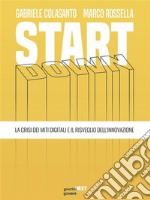 Start down. La crisi dei miti digitali e il risveglio dell’innovazione. E-book. Formato EPUB ebook