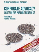 Corporate Advocacy. L’arte di far parlare bene di sé. E-book. Formato EPUB