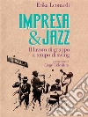 Impresa & Jazz. Il lavoro di gruppo a tempo di swing. E-book. Formato EPUB ebook di Erika Leonardi