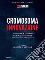 Cromosoma innovazione. 20 visioni dal MIT per capire come la tecnologia riscrive la genetica delle organizzazioni. E-book. Formato EPUB ebook