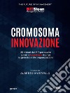 Cromosoma innovazione. 20 visioni dal MIT per capire come la tecnologia riscrive la genetica delle organizzazioni. E-book. Formato Mobipocket ebook di a cura di Alberto Mattiello