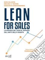 Lean for Sales. La scienza del lean al servizio dell’arte della vendita. E-book. Formato EPUB ebook