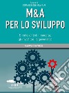 M&A per lo sviluppo. Gli interventi di minoranza, gli investitori, la governance. E-book. Formato Mobipocket ebook di A cura di Commissione M& A AIFI