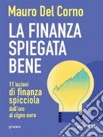 La finanza spiegata bene. 11 lezioni di finanza spicciola dall’oro al cigno nero. E-book. Formato Mobipocket ebook