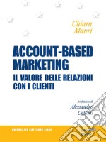 Account-based marketing. Il valore delle relazioni con i clienti. E-book. Formato EPUB ebook