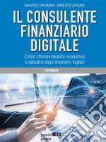 Il consulente finanziario digitale. Come ottenere benefici economici  e operativi dagli strumenti digitali. E-book. Formato EPUB ebook