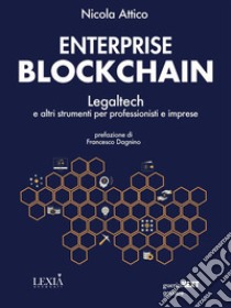 Enterprise blockchain. Legaltech e altri strumenti per professionisti e imprese. E-book. Formato EPUB ebook di Nicola Attico