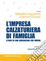 L’impresa calzaturiera di famiglia. Storie di una generazione che innova. E-book. Formato EPUB ebook