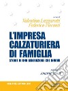 L’impresa calzaturiera di famiglia. Storie di una generazione che innova. E-book. Formato EPUB ebook di Valentina Lazzarotti