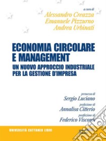 Economia circolare e management. Un nuovo approccio industriale per la gestione d’impresa. E-book. Formato EPUB ebook di Alessandro Creazza