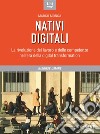 Nativi digitali. La rivoluzione del lavoro e delle competenze nell’era della digital transformation. E-book. Formato EPUB ebook