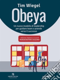 Obeya. Un nuovo modello di leadership per guidare team e aziende verso il successo. E-book. Formato EPUB ebook di Tim Wiegel