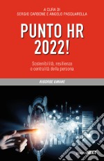 Punto HR 2022! Sostenibilità, resilienza e centralità della persona