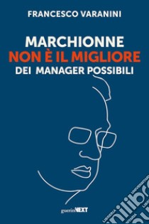 Marchionne non è il migliore dei manager possibili. E-book. Formato EPUB ebook di Francesco Varanini