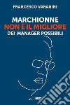 Marchionne non è il migliore dei manager possibili. E-book. Formato EPUB ebook di Francesco Varanini