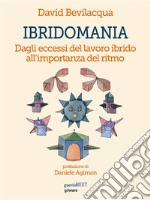 Ibridomania. Dagli eccessi del lavoro ibrido all’importanza del ritmo. E-book. Formato EPUB