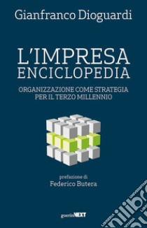 L'impresa enciclopediaOrganizzazione come strategia per il Terzo Millennio. E-book. Formato EPUB ebook di Gianfranco Dioguardi