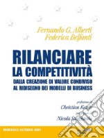 Rilanciare la competitività. Dalla creazione di valore condiviso al ridisegno dei modelli di business. E-book. Formato EPUB