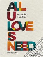 All U Love Is Need. E-book. Formato EPUB ebook