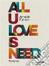 All U Love Is Need. E-book. Formato EPUB ebook di Arnaldo Funaro