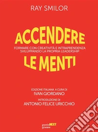 Accendere le mentiFormare con creatività e intraprendenza sviluppando la propria leadership. E-book. Formato EPUB ebook